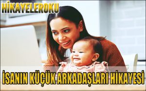 İsanın Küçük Arkadaşları Hikayesi