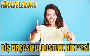 Diş Fırçasıyla Dostluk Hikayesi