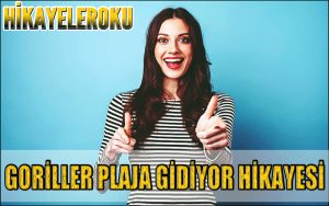 Goriller Plaja Gidiyor Hikayesi