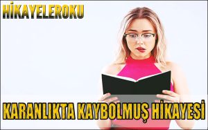 Karanlıkta Kaybolmuş Hikayesi