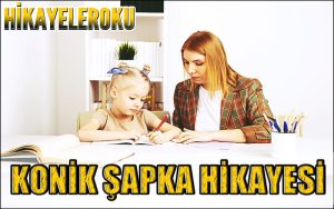 Konik Şapka Hikayesi