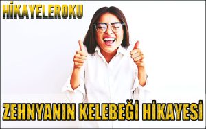 Zehnyanın Kelebeği Hikayesi