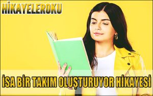 İsa Bir Takım Oluşturuyor Hikayesi