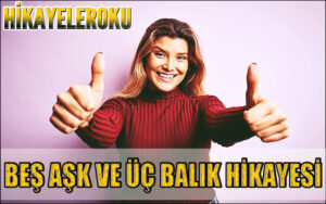 Beş Aşk Ve Üç Balık Hikayesi