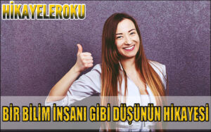 Bir Bilim İnsanı Gibi Düşünün Hikayesi