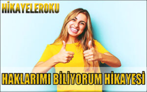 Haklarımı Biliyorum Hikayesi
