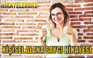 Kişisel Alana Saygı Hikayesi