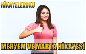 Meryem Ve Marta Hikayesi