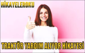 Traktör Yardım Alıyor Hikayesi