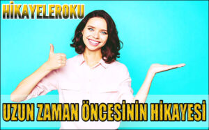 Uzun Zaman Öncesinin Hikayesi