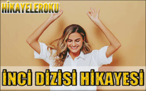 İnci Dizisi Hikayesi