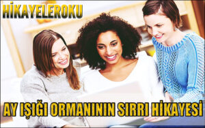 Ay Işığı Ormanının Sırrı Hikayesi