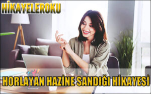 Horlayan Hazine Sandığı Hikayesi