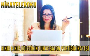 Kıkır Kıkır Göletinin Tuhaf Balon Partisi Hikayesi