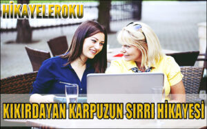 Kıkırdayan Karpuzun Sırrı Hikayesi