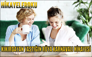 Kıkırdayan Yastığın Rüya Karnavalı Hikayesi