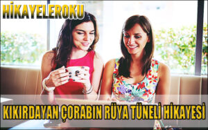 Kıkırdayan Çorabın Rüya Tüneli Hikayesi