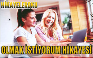Olmak İstiyorum Hikayesi