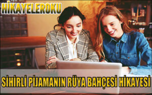 Sihirli Pijamanın Rüya Bahçesi Hikayesi
