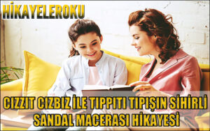 Cızzıt Cızbız İle Tıppıtı Tıpışın Sihirli Sandal Macerası Hikayesi