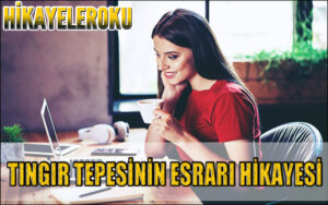 Tıngır Tepesinin Esrarı Hikayesi