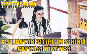 Fısıldayan Pıtpıtın Sihirli Şapkası Hikayesi
