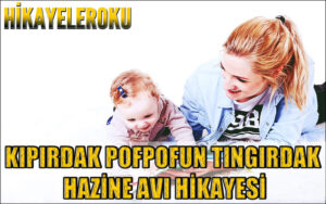 Kıpırdak Pofpofun Tıngırdak Hazine Avı Hikayesi