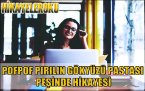 Pofpof Pırılın Gökyüzü Pastası Peşinde Hikayesi