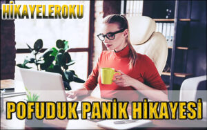 Pofuduk Panik Hikayesi