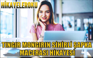 Tıngır Mıngırın Sihirli Şapka Macerası Hikayesi